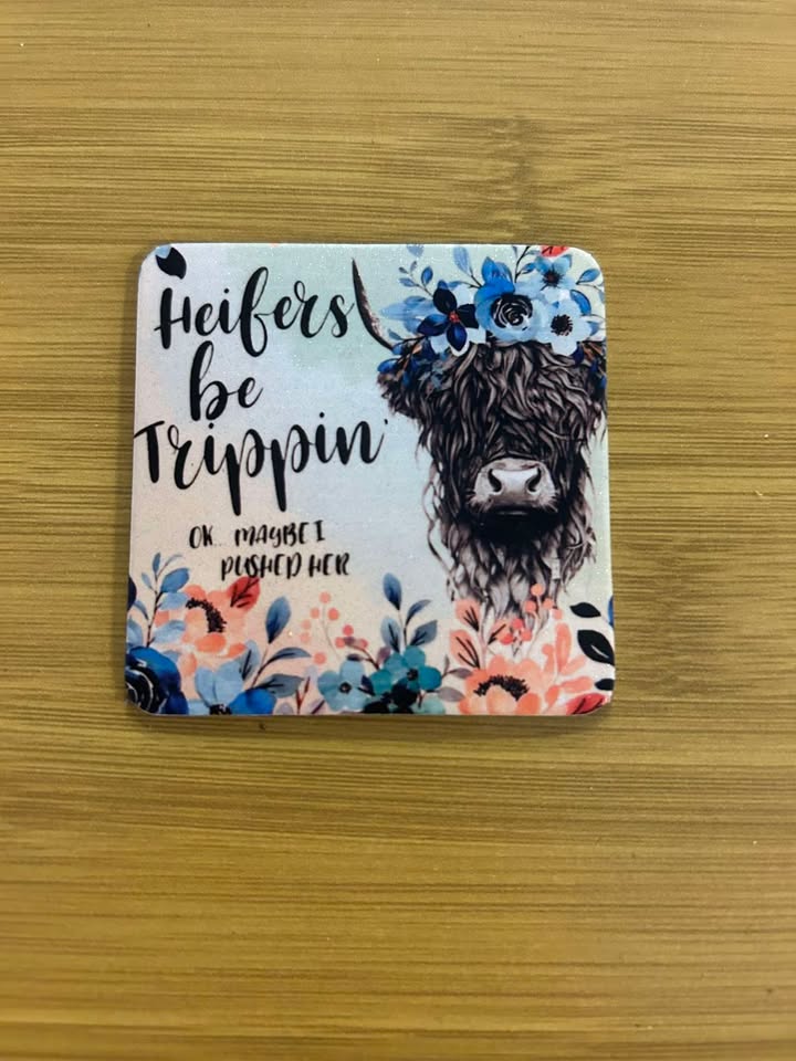 Heifers Be Trippin- Fridge Magnet