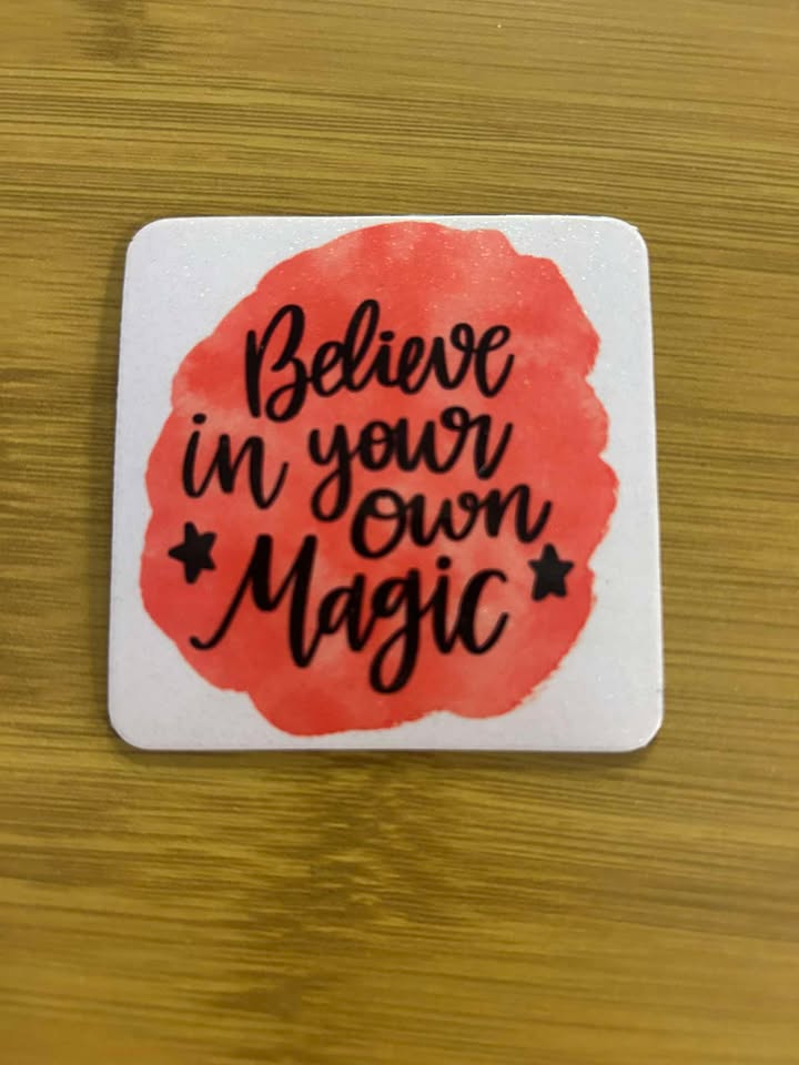 Believe in your own magic- Fridge Magnet