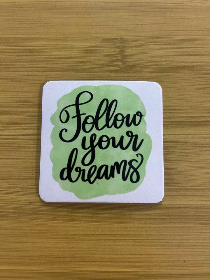 Follow Your Dreams- Fridge Magnet