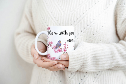 Bloom with grace and sing your song - 11oz Mug